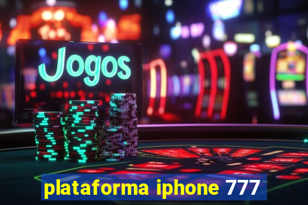 plataforma iphone 777